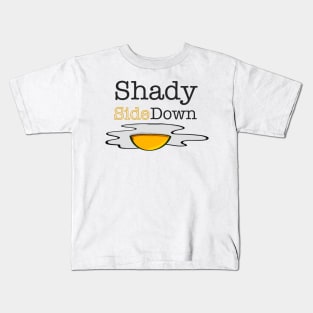 Shady Side Down, Funny Text, Sunny Side Up Egg Kids T-Shirt